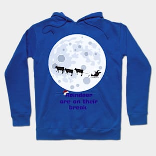 Reindeers Are On Their Break Hoodie